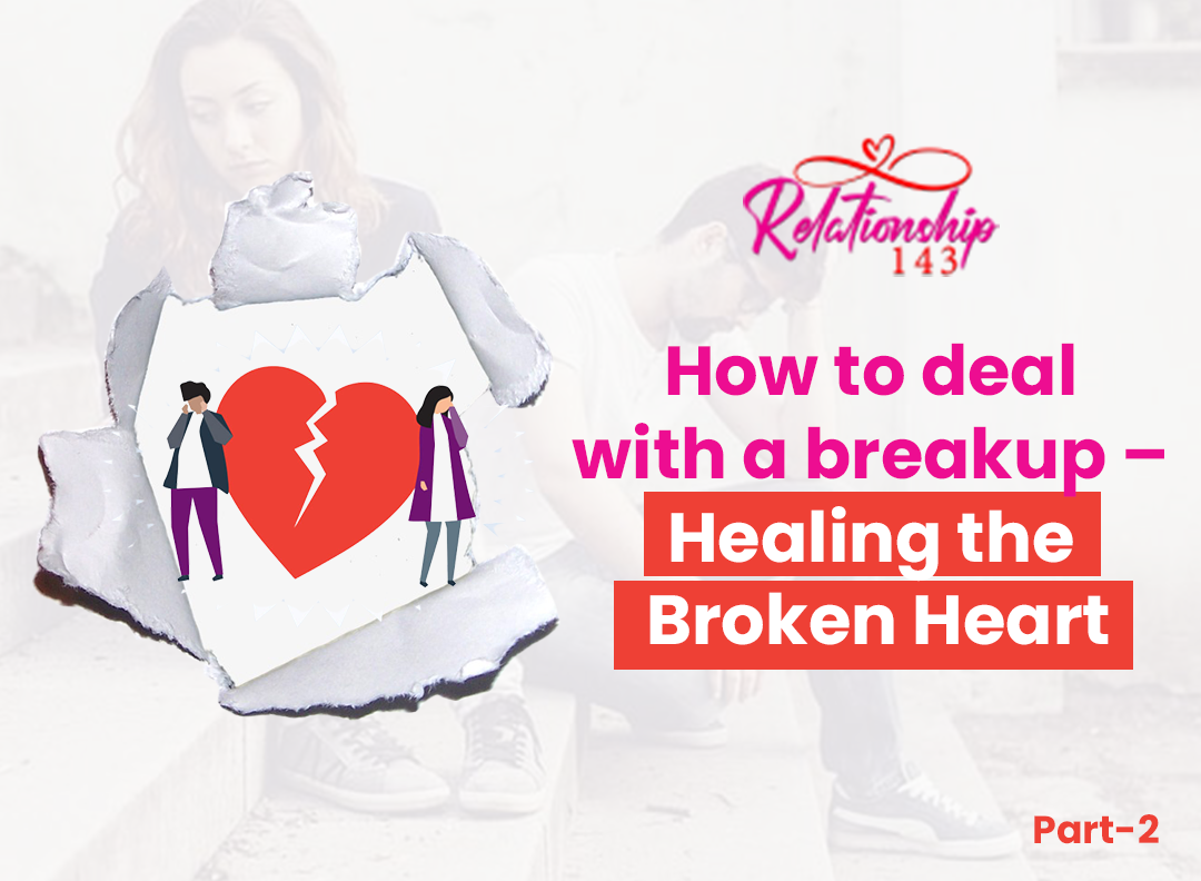How To Deal With A Breakup 💔 Healing The Broken Heart